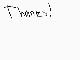 Drawn comment by ～Galaxie
"Thanks!"