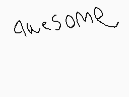 Drawn comment by McTruffle
"awesome"