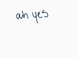 Drawn comment by Cinnabonz
"ah yes"