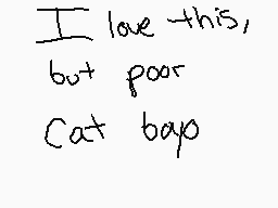 Drawn comment by Cinnabonz
"I love this, but poor Cat bag"