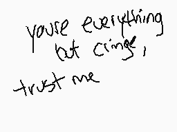Drawn comment by Cinnabonz
"you're everything but cringe, trust me"