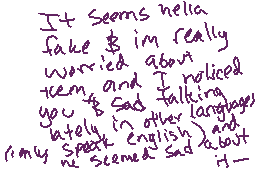 Drawn comment by Cinnabonz
"It seems nella fake & i'm really worried about them and I judged you & Sad talking lately in other languages I only speak English & I'm really sad about it"