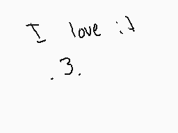 Drawn comment by Mangle
"I love :D .3."