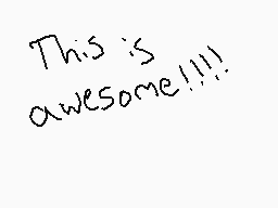 Drawn comment by Mangle
"This is awesome!!!!"