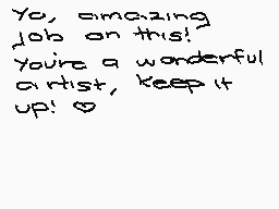 Drawn comment by Cat
"Yo, amazing job on this! You're a wonderful artist, keep it up!"