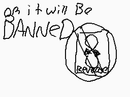 Drawn comment by NewMan420❗
"or it will be banned"