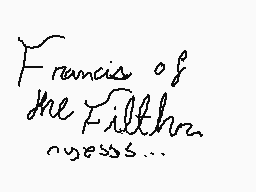 Drawn comment by DankFlips
"Francis of the Falthor nesss..."