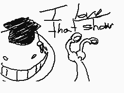 Drawn comment by TechnoWolf
"I love that show"