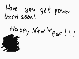 Drawn comment by Borfie
"Hope you get power back soon! Happy New Year!!!"