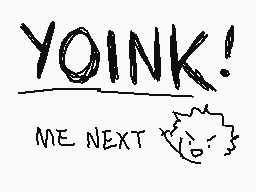 Drawn comment by Acquanima
"YOINK! ME NEXT"