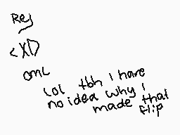 Drawn comment by ♦Ravincat♦
"Rey < X ! D one I have no idea why I made that flip"