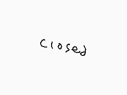 Drawn comment by stormyFOX😑
"closed"