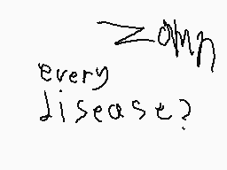 Drawn comment by Meat Mom😃
"every disease?"
