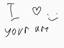 Drawn comment by MeatMom😃
"I love you"