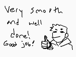Drawn comment by Fallumn
"Very Smooth and well done! Good job!"