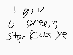 Drawn comment by carter
"I give you green star (us) ye"