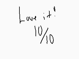 Drawn comment by IzzyIggy
"10/10"