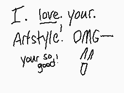 Drawn comment by Azoura.KT
"I. love. your. Artstyle! OMG- your so! good!"