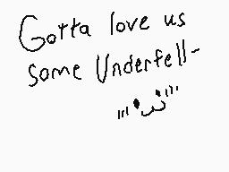 Drawn comment by Azoura.KT
"Gotta love us some Underfell-"