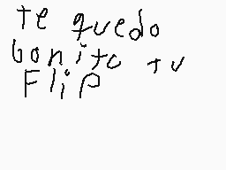 Drawn comment by José crack
"te quedo bonita y Flip"