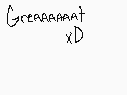 Drawn comment by Starr
"Greaaaaaaat xD"