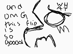 Drawn comment by PikaPeace
"and OMG this Flip is so good("