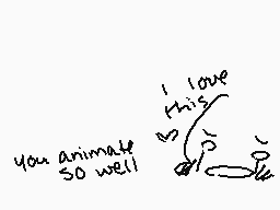Drawn comment by PikaPeace
"You animate so well I love this"