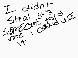 Drawn comment by DBZSTAR
"I didn't Steal this someone told me I could use it"