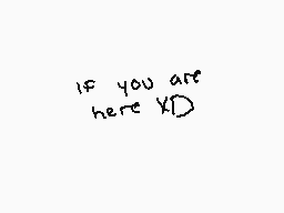 Drawn comment by PixelFire
"If you are here XD"