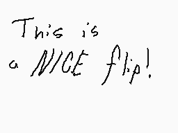 Drawn comment by Midnight
"This is a NICE flip!"