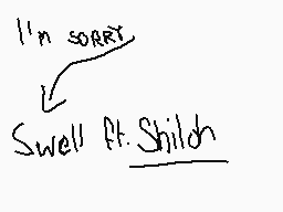 Drawn comment by Darren
"I'm sorry Swell ft. Shiloh"