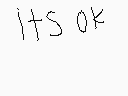 Drawn comment by Peach♥Girl
"its ok"