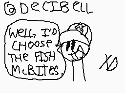 Drawn comment by [mattboo]™
"@DECIBELL WELL, I'D CHOOSE THE FISH M.BITES"