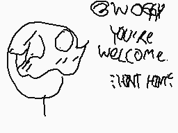 Drawn comment by [mattBOO]™
"@WORRY YOU'RE WELCOME. :NOT HINT."