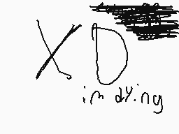 Drawn comment by galaxycat♦
"XD in dying"