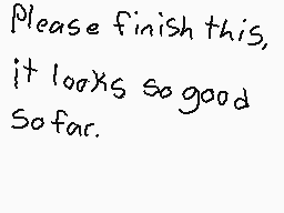 Drawn comment by Safira
"Please finish this, it looks so good Sofar."