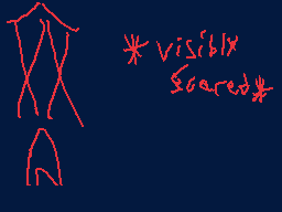 Drawn comment by Cake Logic
"visiblX Scared!"