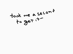 Drawn comment by ☆ raccoon
"took me a second to get it~"