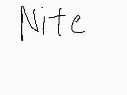 Drawn comment by ★ⓇÜ$〒★™
"nite"