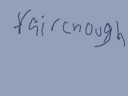 Drawn comment by ⓇÜ$〒(♥▽♥)📱
"fGircough"