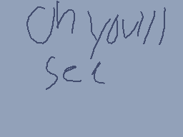 Drawn comment by ⓇÜ$〒(♥▽♥)📱
"Oh you'll see"