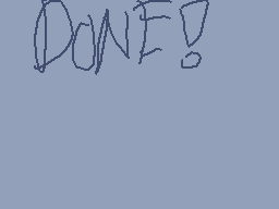 Drawn comment by ⓇÜ$〒(♥▽♥)📱
"DONE!"