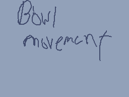 Drawn comment by ⓇÜ$〒(♥▽♥)📱
"Bowl movement"