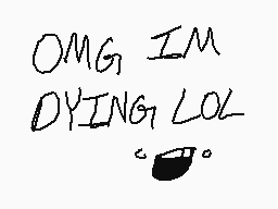 Drawn comment by Captain
"OMG IM DYING LOL"