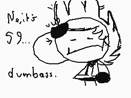 Drawn comment by siahri
"No, it's 59... dumbass.."