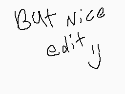 Drawn comment by veronicaw
"But Nice edit y"
