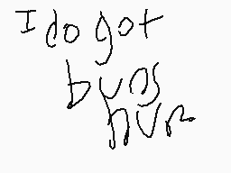 Drawn comment by ★$Qひ!Ⓡて☆
"I do got by your"