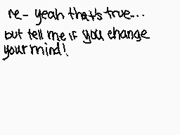 Drawn comment by mina±
"re- yeah that's true... but tell me if you change your mind!"