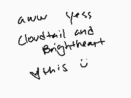 Drawn comment by queen
"aww yess Cloudtail and Brightheart this :~)"