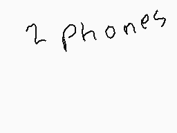 Drawn comment by cam
"2 Phones"